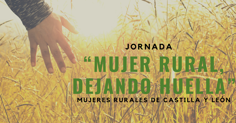 Tordesillas celebrará la jornada “Mujer Rural, Dejando Huella”, Mujeres Rurales de Castilla y León
